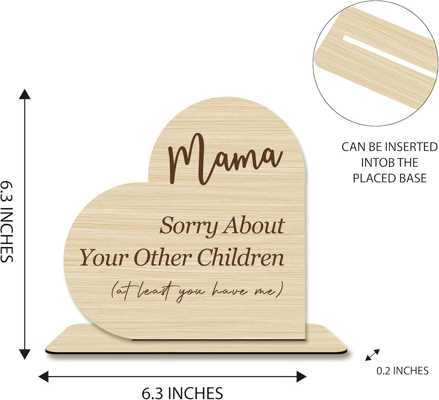 Funny Mom Gift – “Mama Sorry About Your Other Children” Heart-Shaped Wooden Plaque, Rustic Desk Decor, Mother’s Day or Birthday Present from Daughter or Son.(051)